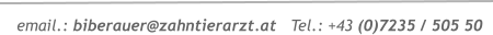 email.: biberauer@zahntierarzt.at   Tel.: +43 (0)7235 / 505 50